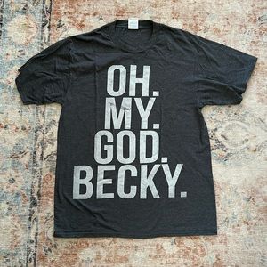 Oh. My. God. Becky. Tshirt